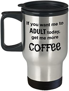אם אתה רוצה שאבוגר היום, תביא לי עוד ספל טיולי מתנה לחובבי קפה קפה